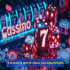 farmacia porto novo caraguatatuba
